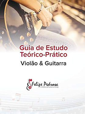 Livro Guia de Estudo para Violão e Guitarra - Felipe Pedrosa